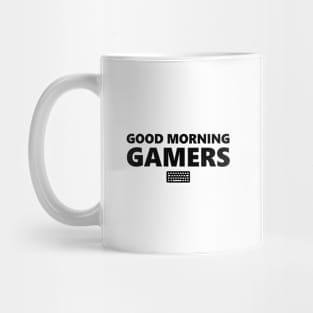 Good Morning Gamers Black Mug